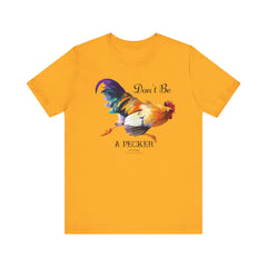 Don't Be A Pecker T-Shirt