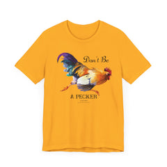 Don't Be A Pecker T-Shirt