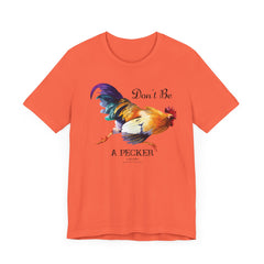 Don't Be A Pecker T-Shirt