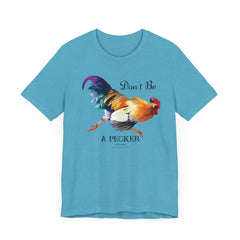 Don't Be A Pecker T-Shirt