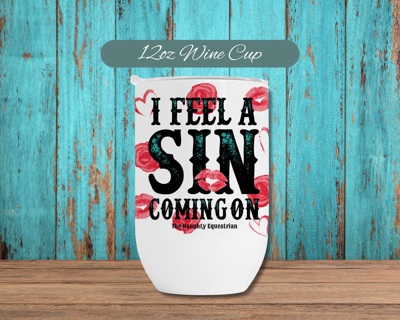 I Feel a Sin Coming On Lips and Roses Wine Tumbler