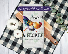 Don't Be a Pecker Chicken Décor Kitchen Towel