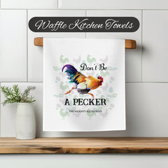 Don't Be a Pecker Chicken Décor Kitchen Towel