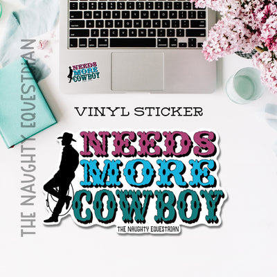 Needs More Cowboy Western Sticker